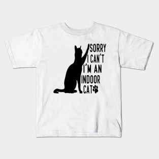 Sorry I Can't I'm An Indoor Cat, Funny Cat lover Design Kids T-Shirt